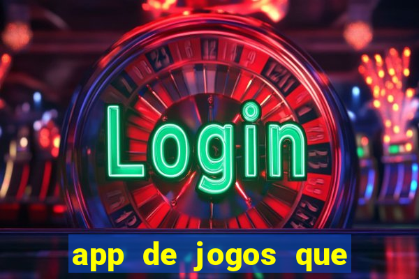 app de jogos que dao dinheiro de verdade